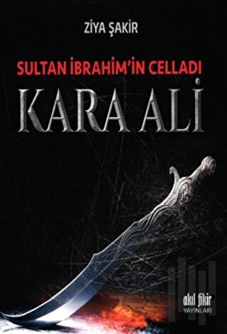 Sultan İbrahim'in Celladı Kara Ali | Kitap Ambarı