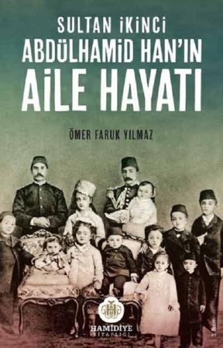 Sultan İkinci Abdülhamid Han'ın Aile Hayatı | Kitap Ambarı