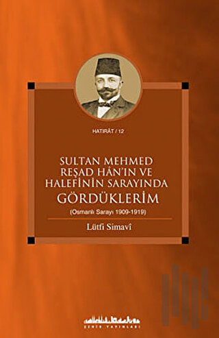 Sultan Mehmed Reşad Han’ın ve Halefinin Sarayında Gördüklerim | Kitap 