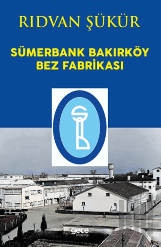 Sümerbank Bakırköy Bez Fabrikası | Kitap Ambarı