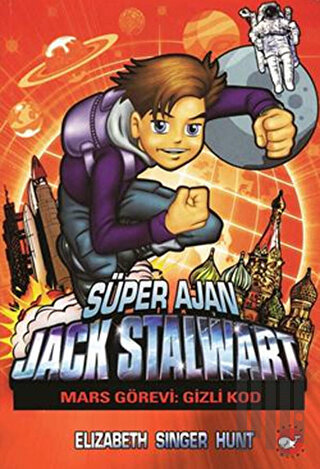 Süper Ajan Jack Stalwart 9 - Mars Görevi Gizli Kod | Kitap Ambarı
