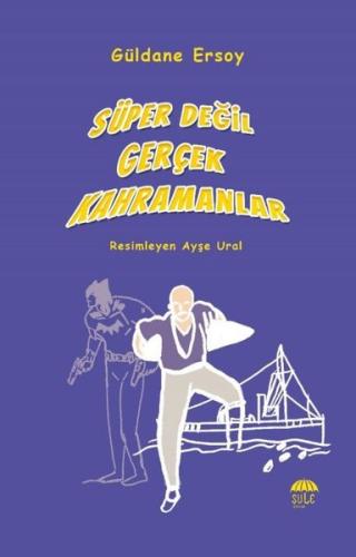 Süper Değil Gerçek Kahramanlar | Kitap Ambarı