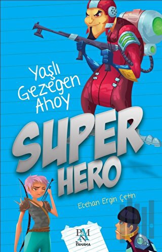 Super Hero: Yaşlı Gezegen Ahoy | Kitap Ambarı
