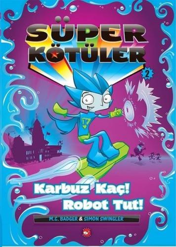 Süper Kötüler 2-Karbuz Kaç! Robot Tut! | Kitap Ambarı