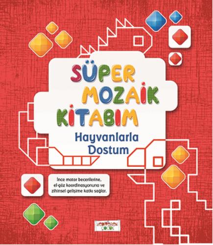 Süper Mozaik Kitabım - Hayvanlarla Dostum | Kitap Ambarı