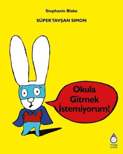 Süper Tavşan Simon - Okula Gitmek İstemiyorum!
