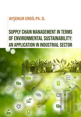 Supply Chain Management in Terms of Environmental Sustainability: An Application in Industrial Sector