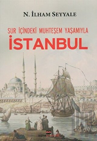 Sur İçindeki Muhteşem Yaşamıyla İstanbul | Kitap Ambarı