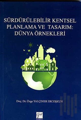 Sürdürülebilir Kentsel Planlama ve Tasarım: Dünya Örnekleri | Kitap Am