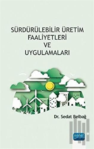 Sürdürülebilir Üretim Faaliyetleri ve Uygulamaları