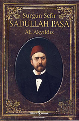 Sürgün Sefir Sadullah Paşa | Kitap Ambarı