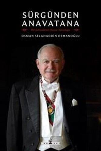 Sürgünden Anavatana - Bir Şehzadenin Hayat Yolculuğu