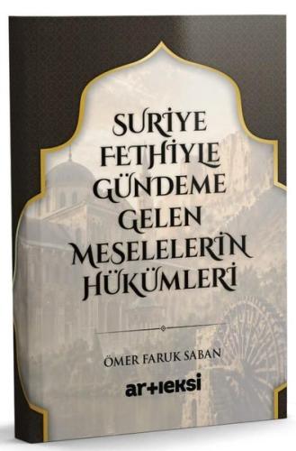 Suriye Fethiyle Gündeme Gelen Meselelerin Hükümleri