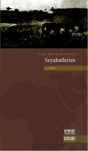 Suriye, Irak, Necid ve Hicaz Seyahatlerim | Kitap Ambarı