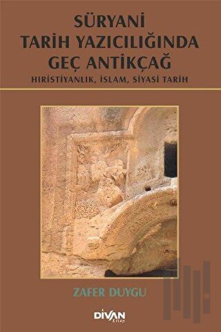 Süryani Tarih Yazıcılığında Geç Antikçağ (Ciltli) | Kitap Ambarı