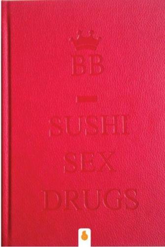 Sushi Sex Drugs (Ciltli)
