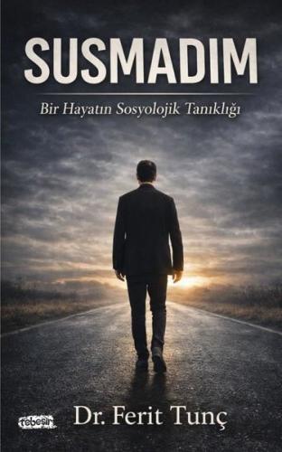 Susmadım - Bir Hayatın Sosyolojik Tanıklığı