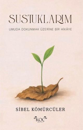 Sustuklarım - Umuda Dokunmak Üzere Bir Hikaye (Ciltli)