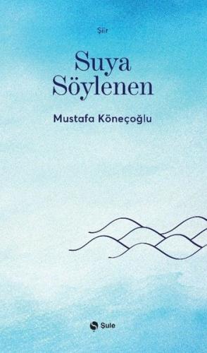 Suya Söylenen | Kitap Ambarı