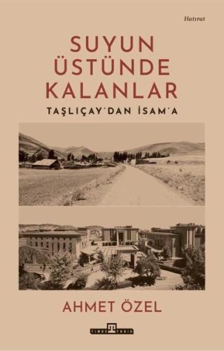 Suyun Üstünde Kalanlar - Taşlıcay'dan İsam'a | Kitap Ambarı