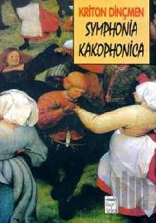 Symphonia Kakophonica | Kitap Ambarı