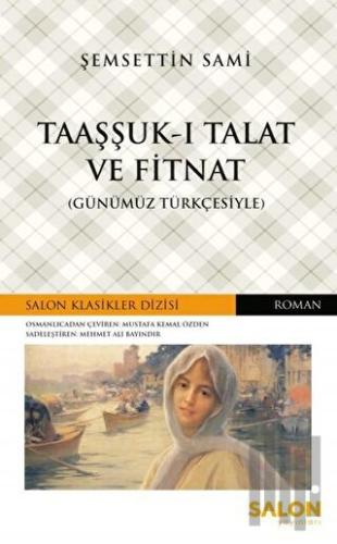 Taaşşuk-ı Talat ve Fitnat (Günümüz Türkçesiyle) | Kitap Ambarı