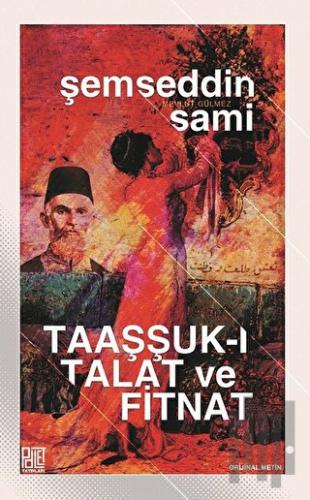 Taaşşuk-ı Talat ve Fitnat (Orijinal Metin) | Kitap Ambarı