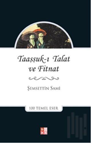 Taaşşukı Talat ve Fitnat | Kitap Ambarı