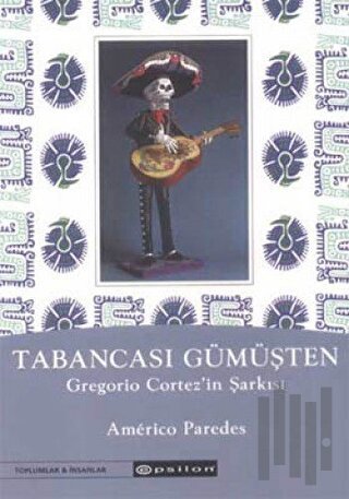 Tabancası Gümüşten Gregorio Cortez’in Şarkısı