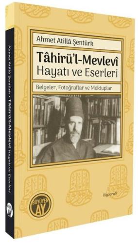 Tahirü'l-Mevlevi Hayatı ve Eserleri - Belgeler Fotoğraflar ve Mektupla