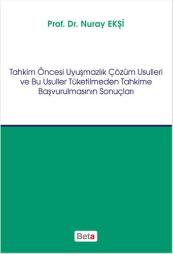 Tahkim Öncesi Uyuşmazlık Çözüm Usulleri ve Bu Usuller Tüketilmeden Tahkime Başvurulmasının Sonuçları