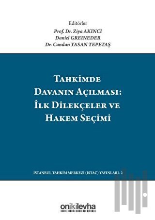 Tahkimde Davanın Açılması: İlk Dilekçeler ve Hakem Seçimi (Ciltli)