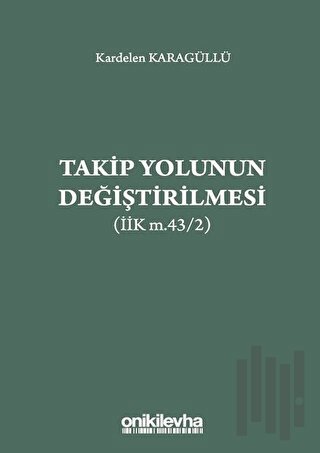 Takip Yolunun Değiştirilmesi (İİK m.43/2)