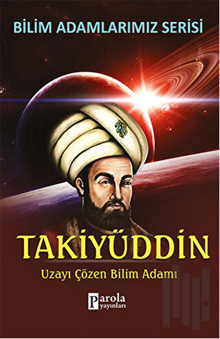 Takiyüddin - Bilim Adamlarımız Serisi | Kitap Ambarı