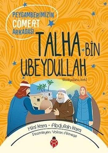 Talha Bin Ubeydullah-Peygamberimizin Cömert Arkadaşı | Kitap Ambarı