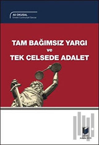 Tam Bağımsız Yargı ve Tek Celsede Adalet