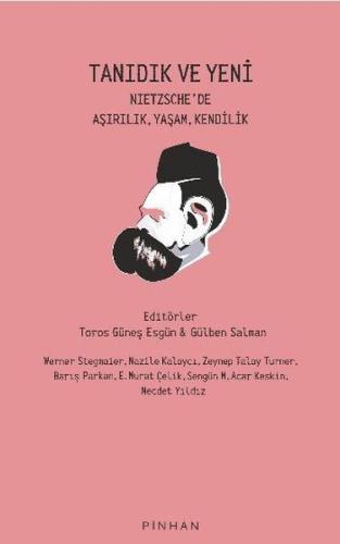 Tanıdık ve Yeni - Nietzsche'de Aşırılık Yaşam Kendilik