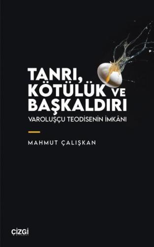 Tanrı, Kötülük ve Başkaldırı - Varoluşçu Teodisenin İmkanı