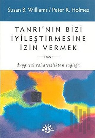Tanrı'nın Bizi İyileştirmesine İzin Vermek