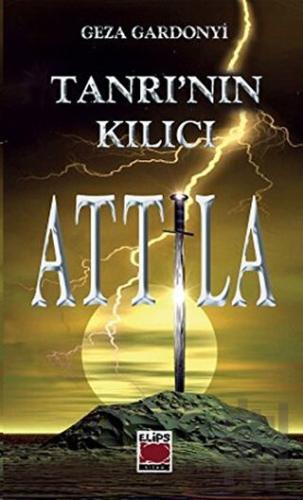 Tanrı’nın Kılıcı Attila | Kitap Ambarı