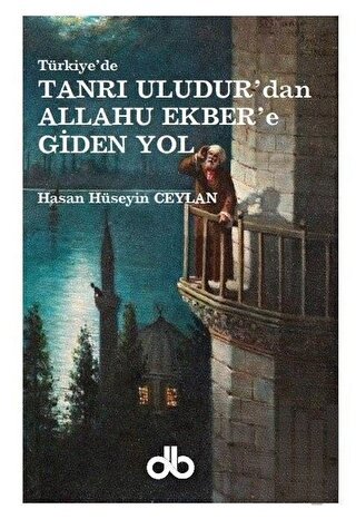 Tanrı Uludur'dan Allahu Ekber'e Giden Yol