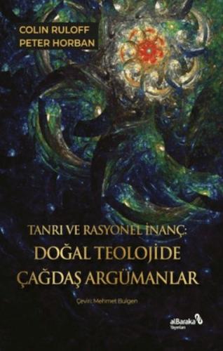 Tanrı ve Rasyonel İnanç: Dog?al Teolojide C¸ag?das¸ Argu¨manlar | Kita