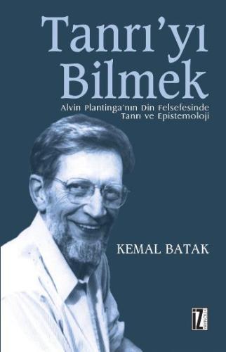 Tanrı'yı Bilmek  Alvin Plantinga'nın Din Felsefesinde Tanrı ve Epistemoloji