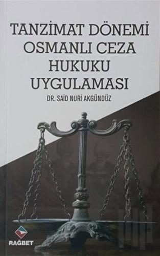Tanzimat Dönemi Osmanlı Ceza Hukuku Uygulaması | Kitap Ambarı