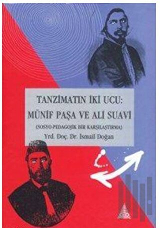 Tanzimat’ın İki Ucu: Münif Paşa ve Ali Suavi (Sosyo-Pedagojik Bir Karş