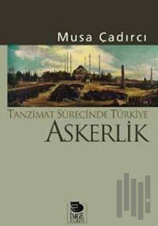 Tanzimat Sürecinde Türkiye - Askerlik | Kitap Ambarı