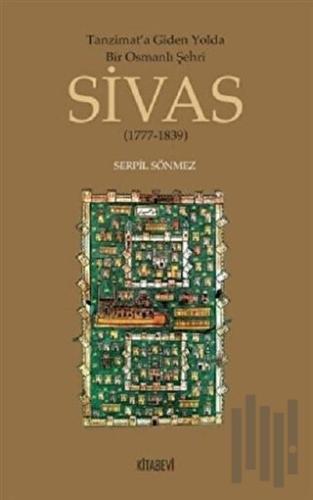 Tanzimata Giden Yolda Bir Osmanlı Şehri Sivas | Kitap Ambarı