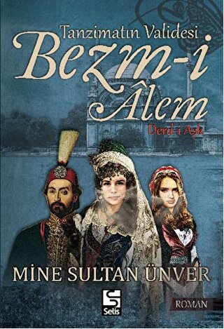 Tanzimatın Validesi Bezm-i Alem Derd-i Aşk