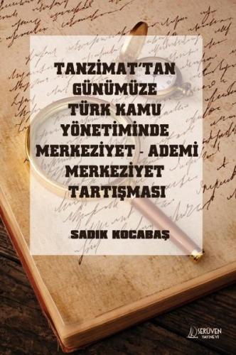 Tanzimat'tan Günümüze Türk Kamu Yönetiminde Merkeziyet Ademi Merkeziye