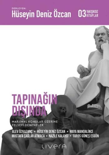 Tapınağın Dışında: Marjinal Konular Üzerine Felsefi Denemeler - Yakışıksız Kitaplar 3